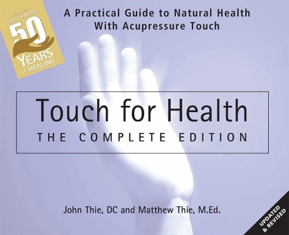 Touch for Health: The 50th Anniversary Edition: A Practical Guide to Natural Hea