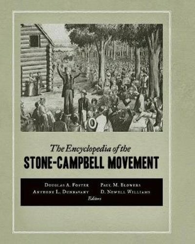 Encyclopedia of the Stone-Campbell Movement by Douglas A Foster: New