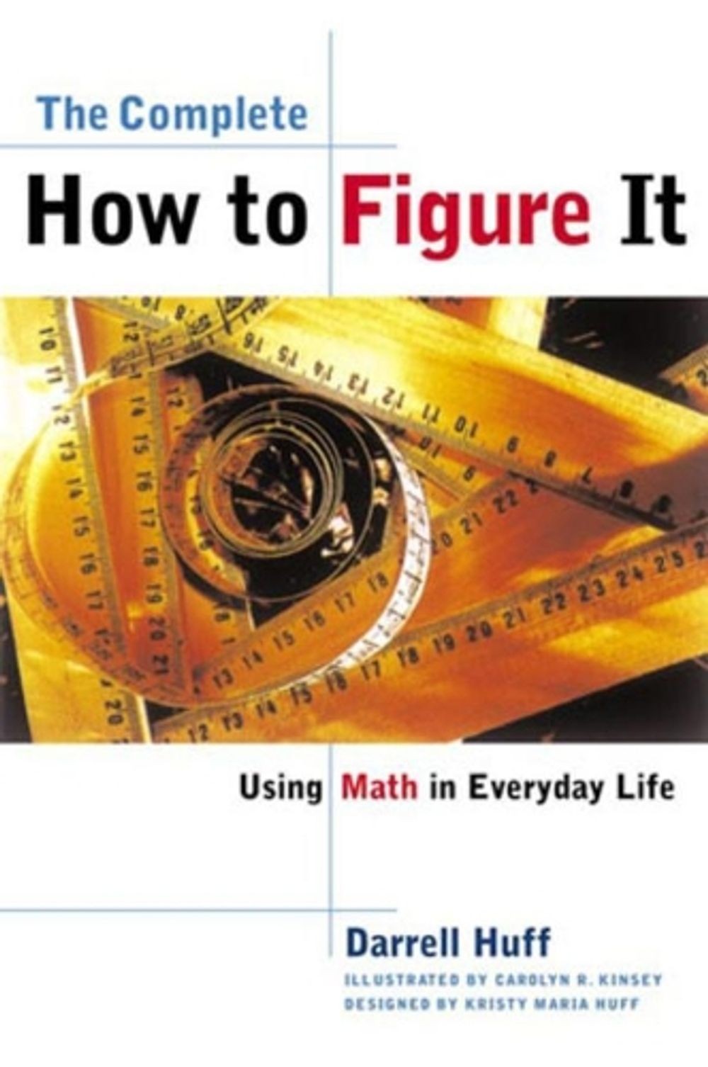 The Complete How to Figure It: Using Math in Everyday Life by Darrell Huff (Engl