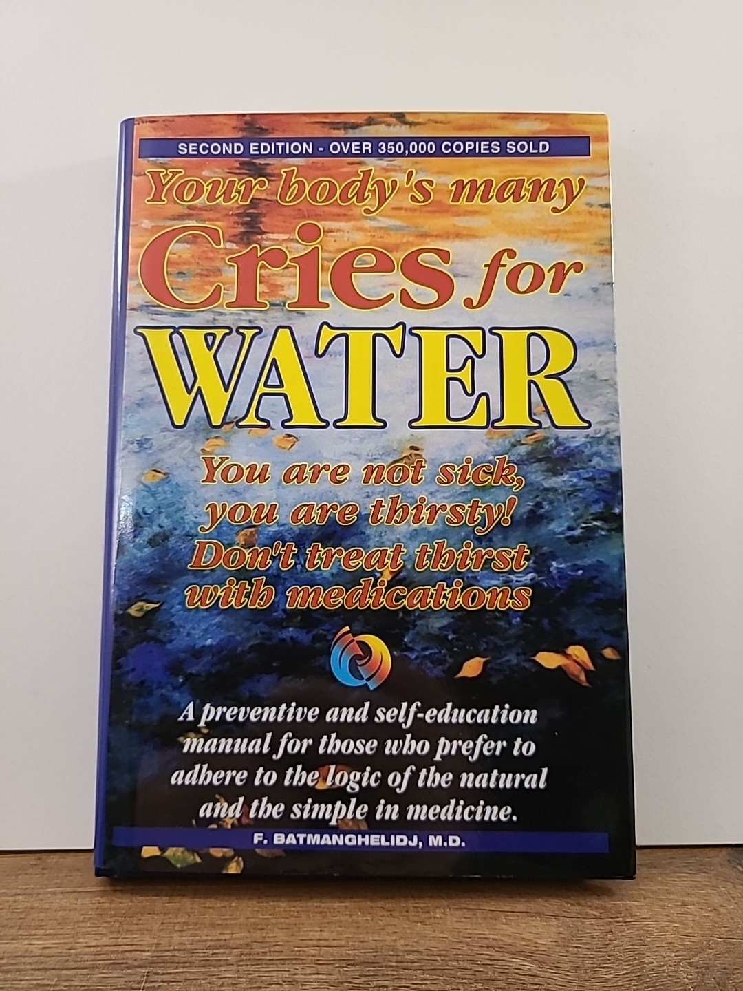 Your Body’s Many Cries for Water : You Are Not Sick, You Are Thirsty: Don’t…
