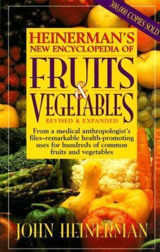 Heinerman’s New Encyclopedia of Fruits & Vegetables by John Heinerman