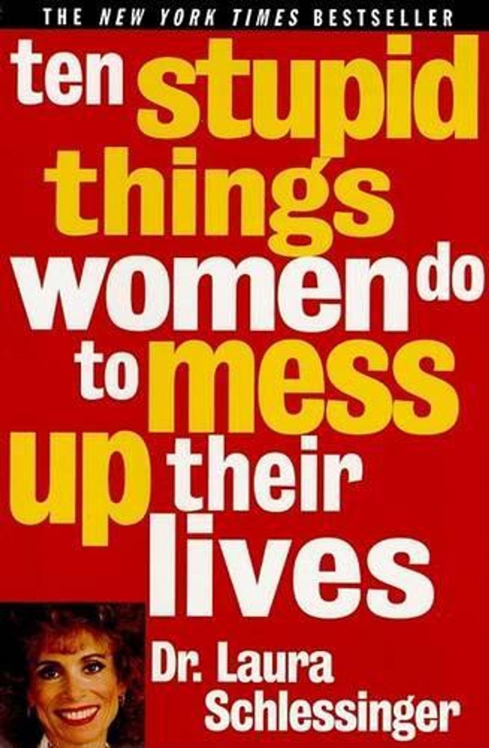 Ten Stupid Things Women Do to Mess up Their Lives by Laura Schlessinger (English