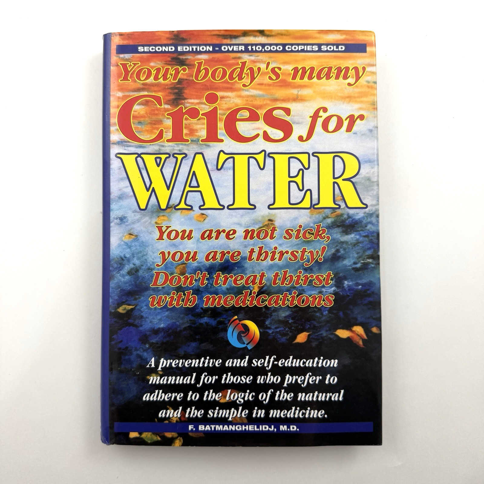 YOUR BODY’S MANY CRIES FOR WATER F. Batmanghelidj HCDJ 1997 Second Edition
