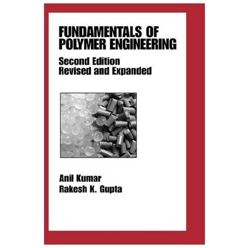 Fundamentals of Polymer Engineering, Revised and Expanded (Plastics Engineerin..