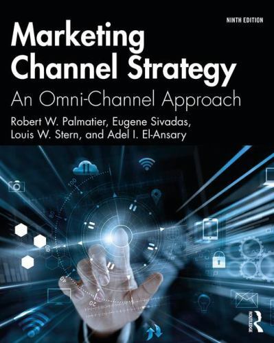 Marketing Channel Strategy: An Omni-Channel Approach by Palmatier, Robert W.