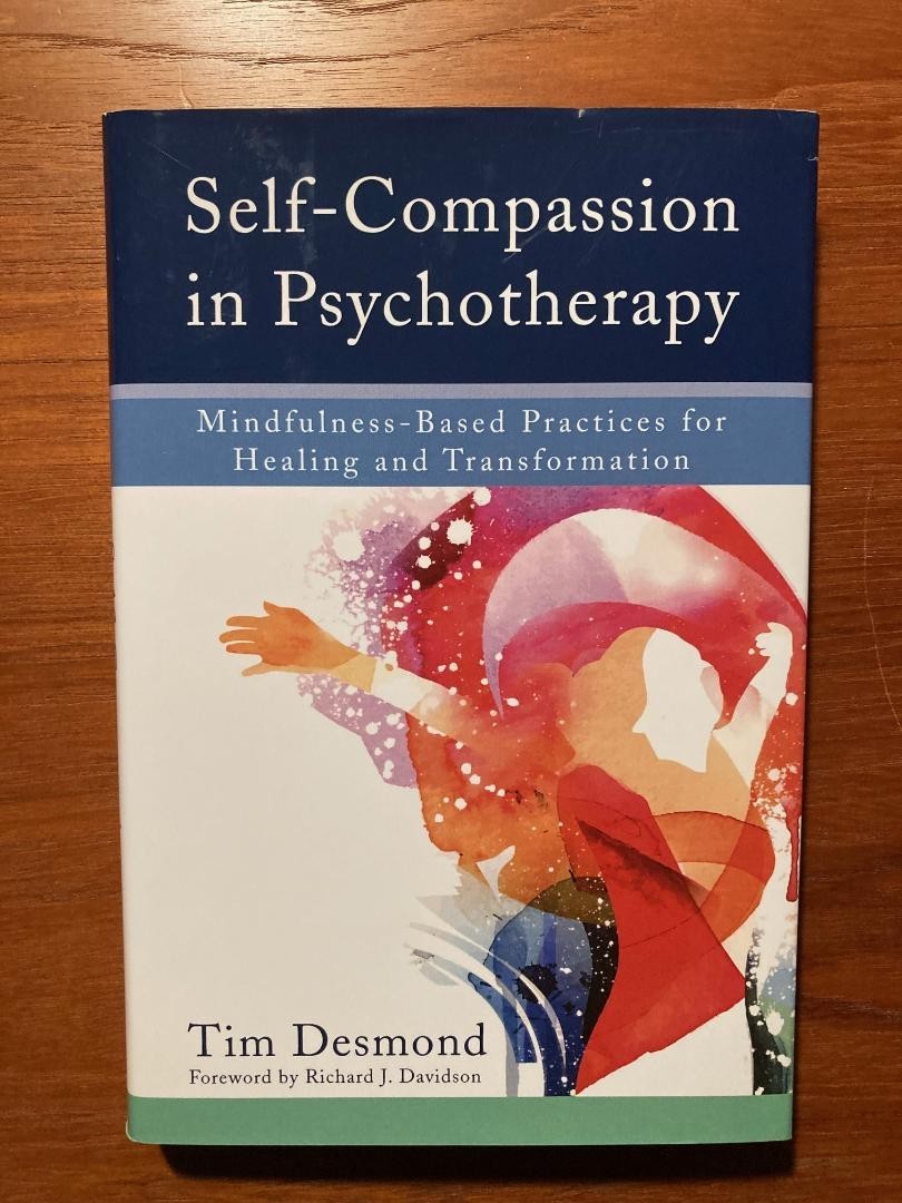 Self-Compassion in Psychotherapy by Tim Desmond (First Edition, 2016, Hardcover)