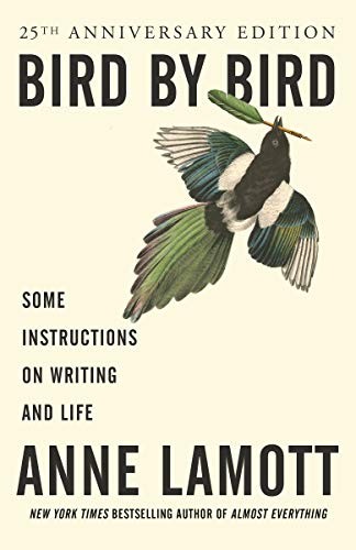 Bird by Bird: Instructions on Writing and Life,Anne Lamott