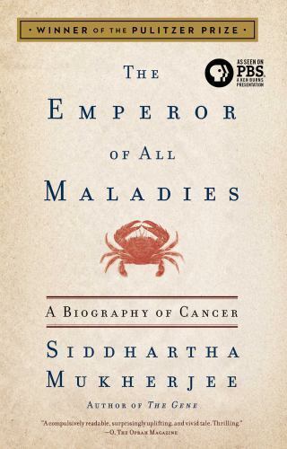 Emperor of All Maladies : A Biography of Cancer by Siddhartha Mukherjee …