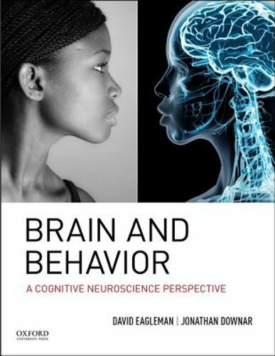 Brain and Behavior: A Cognitive Neuroscience Perspective by David Eagleman: New