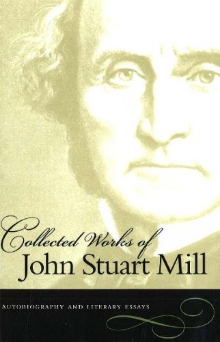 John Stuart Mill Collected Works of John Stuart Mill, Volume 1 (Paperback)