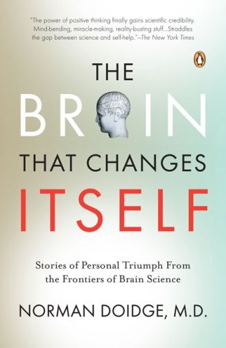The Brain That Changes Itself: Stories of Personal Triumph From the Frontier of