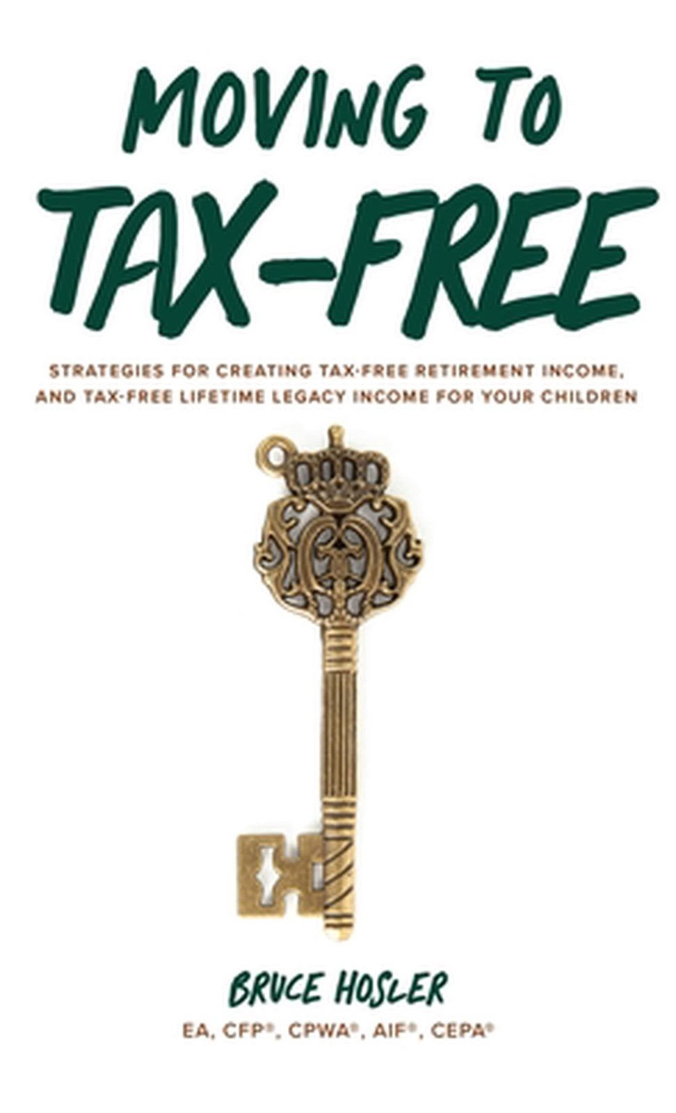Moving to Tax-Free: Strategies for Creating Tax-Free Retirement Income, and Tax-
