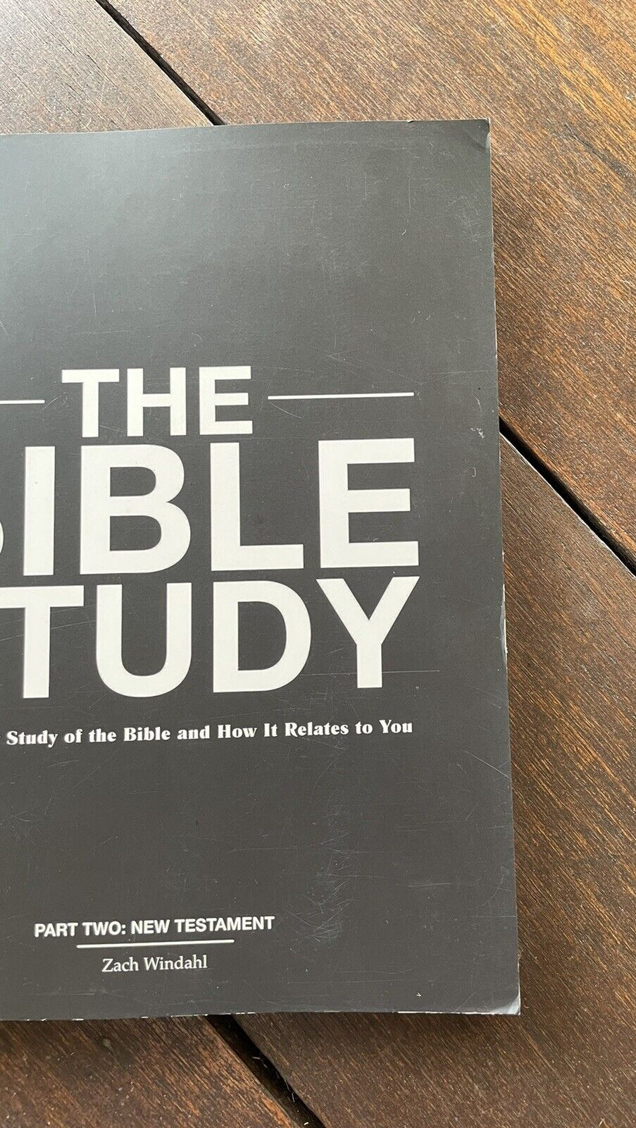 THE BIBLE STUDY – Part 2: New Testament by Zach Windahl One Year Study