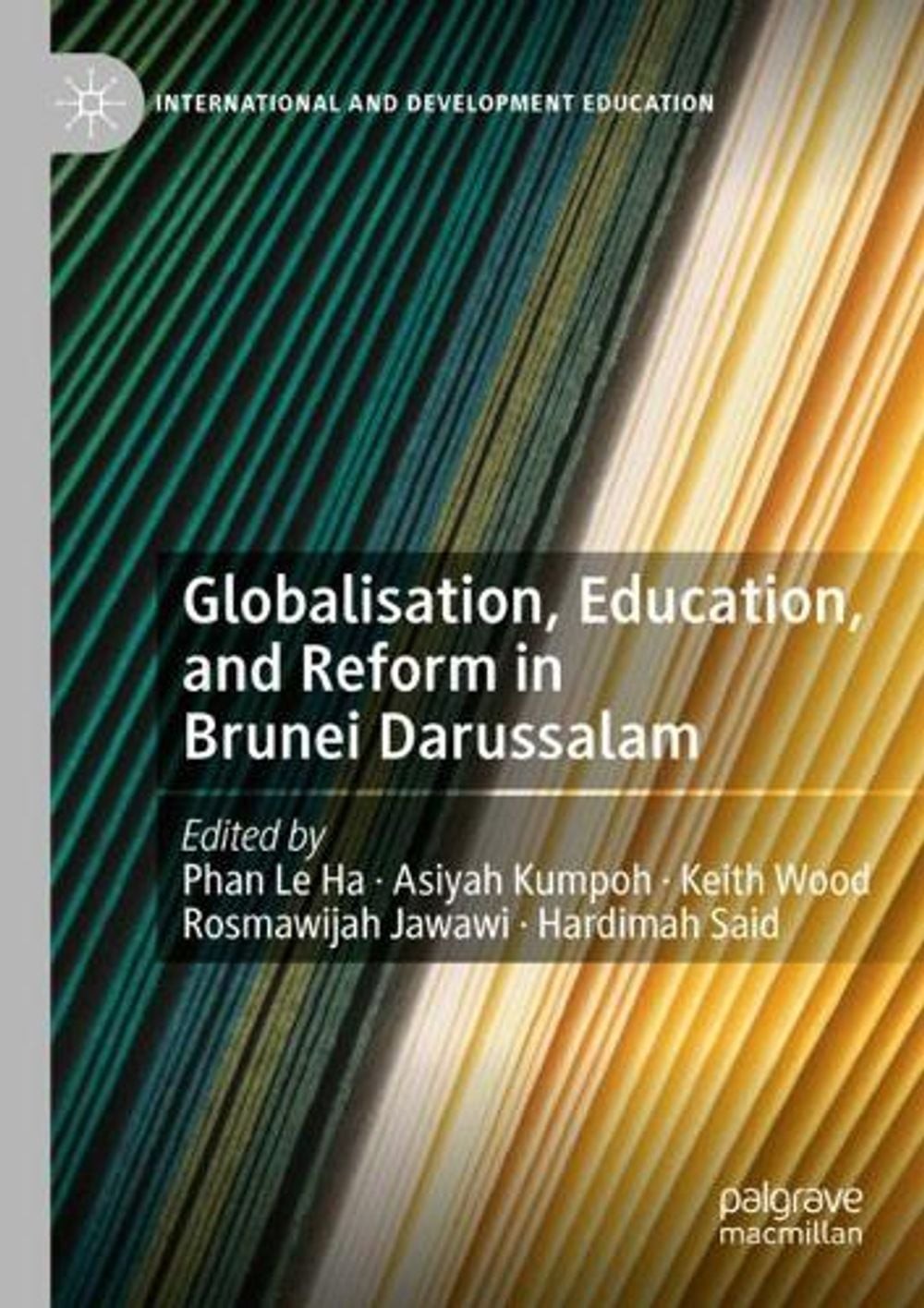 Globalisation, Education, and Reform in Brunei Darussalam by Le Ha Phan (English