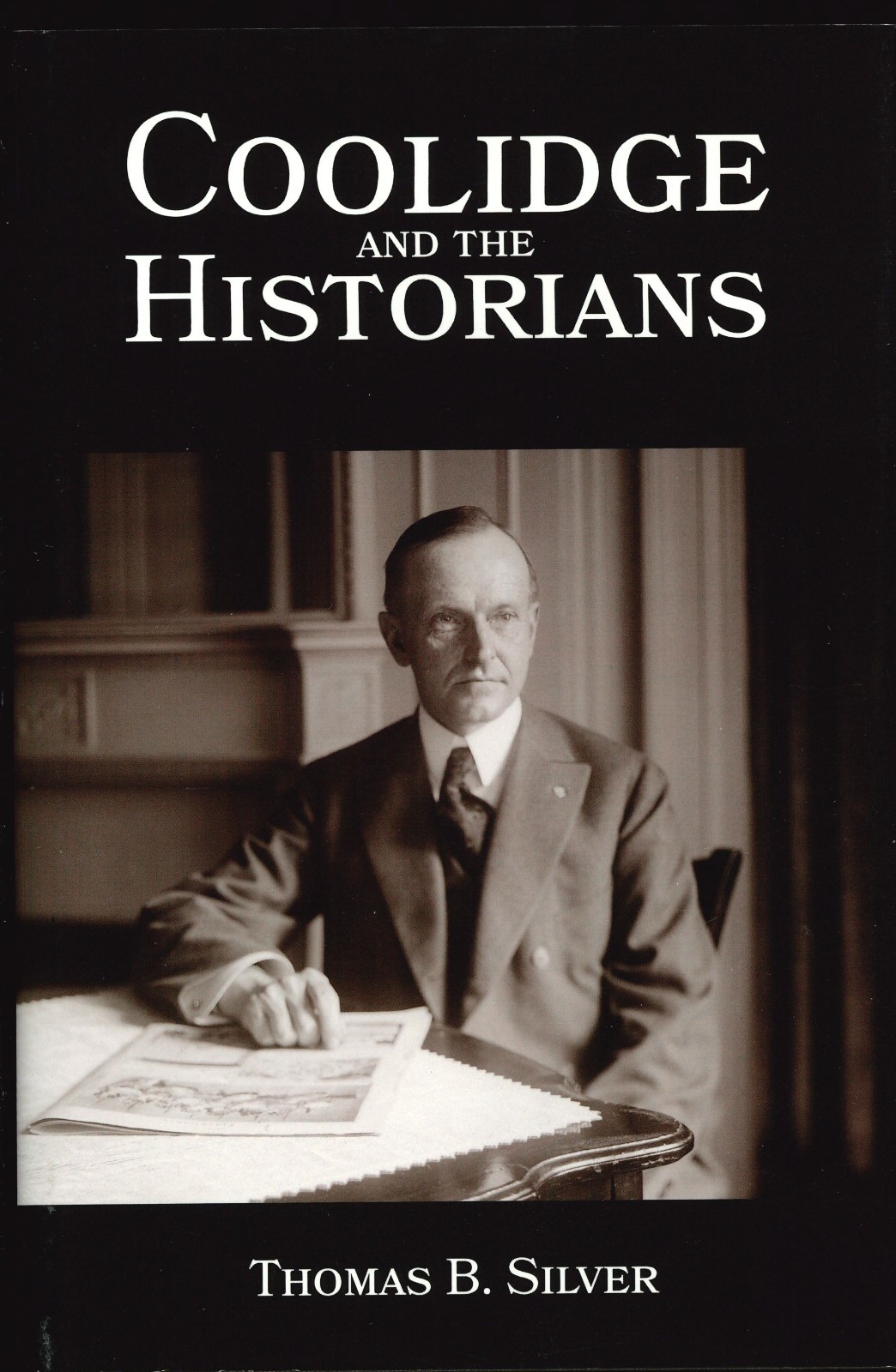 Coolidge and the Historians by Thomas B Silver 2023 Hillsdale College Press