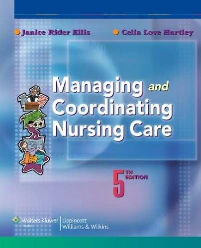 Managing and Coordinating Nursing Care by Ellis PhD RN, Janice Rider,Hartley MN