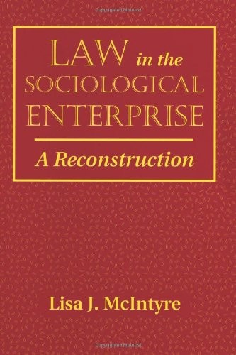Law In The Sociological Enterprise: A Reconstruction by Mcintyre, Lisa J
