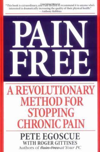 Pain Free: A Revolutionary Method for Stopping Chronic Pain
