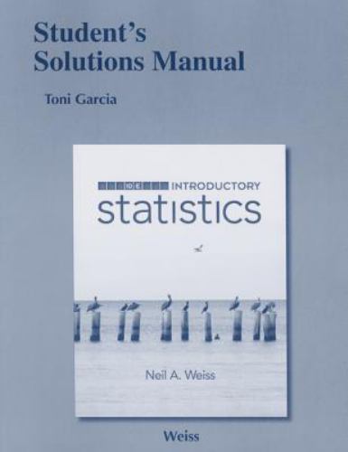 Student Solutions Manual for Introductory Statistics by Weiss, Neil