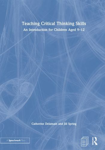 Teaching Critical Thinking Skills : An Introduction for Children Aged 9-12, H…