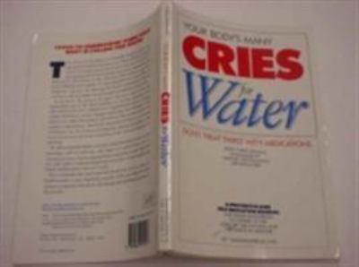 Your Body’s Many Cries for Water: Don’t Treat Thirst with Medications