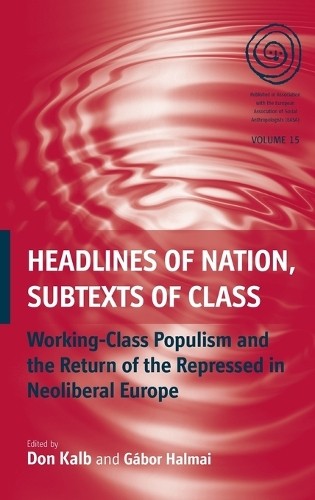 Don Kalb Headlines of Nation, Subtexts of Class (Hardback) EASA Series