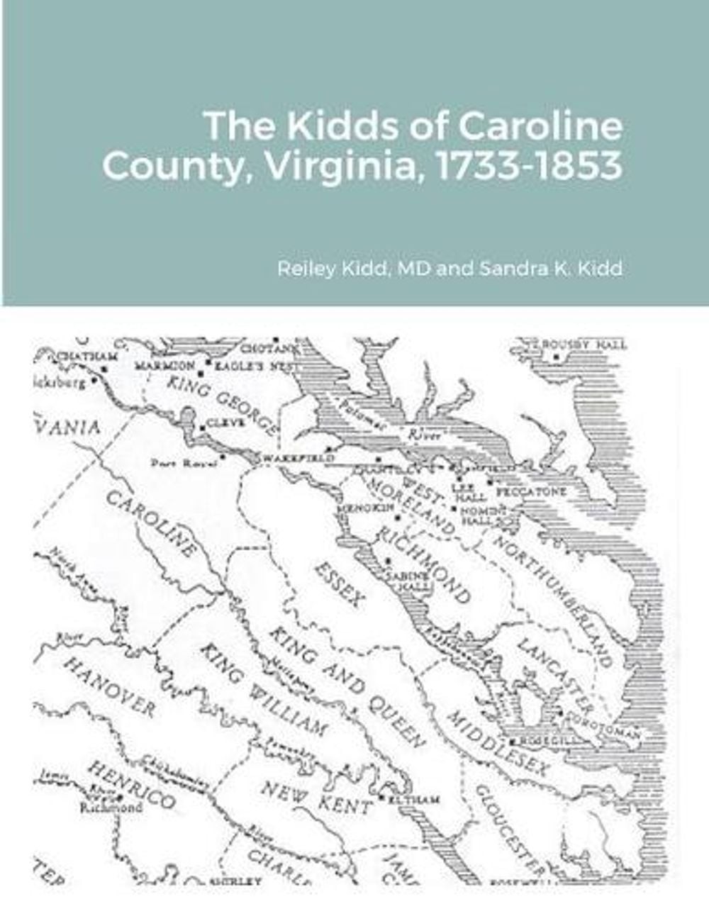 The Kidds of Caroline County, Virginia, 1728-1853 by Reiley Kidd (English) Paper