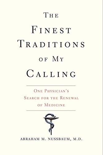 THE FINEST TRADITIONS OF MY CALLING: ONE PHYSICIAN’S By Nussbaum Abraham M. M.