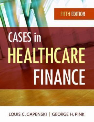 Cases in Healthcare Finance, Fifth Edition by Gapenski, Louis