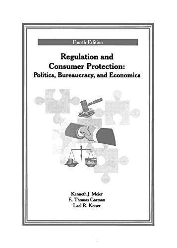 REGULATION AND CONSUMER PROTECTION By Kenneth J. Meier & E. Thomas Garman