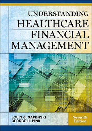 Understanding Healthcare Financial Management, Seventh Edition by Louis Gapenski
