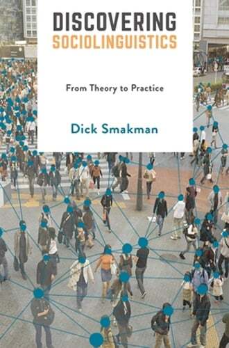 Discovering Sociolinguistics: From Theory to Practice by Dick Smakman: New