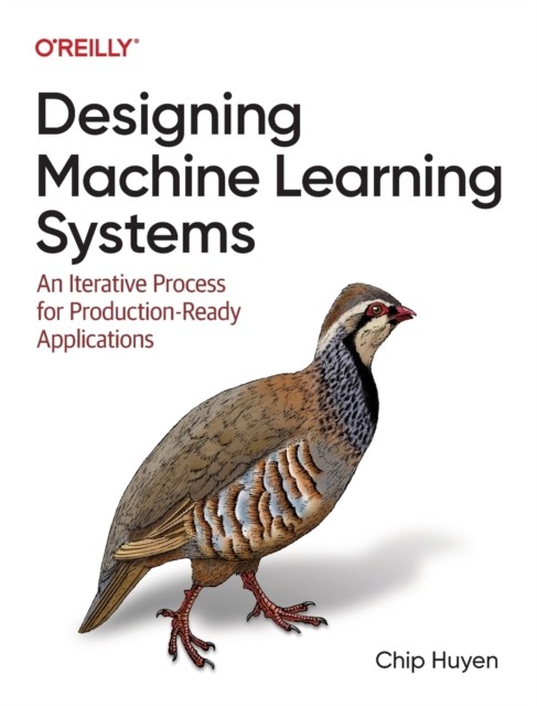 Designing Machine Learning Systems by Chip Huyen PAPERBACK 9781098107963