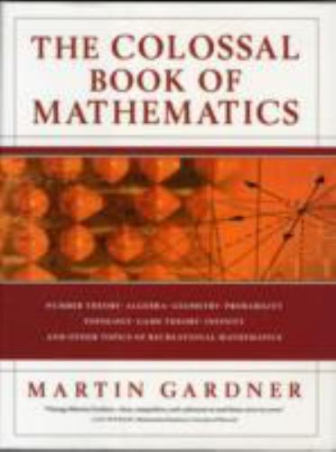 The Colossal Book of Mathematics: Classic Puzzles, Paradoxes, and Problems, Gard