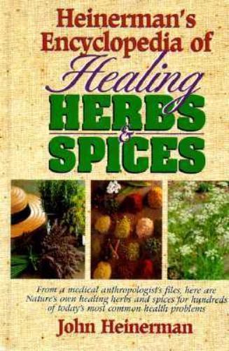 Heinerman’s Encyclopedia of Healing Herbs & Spices by John Heinerman