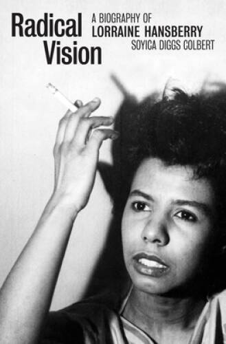 Radical Vision: A Biography of Lorraine Hansberry – Hardcover – GOOD