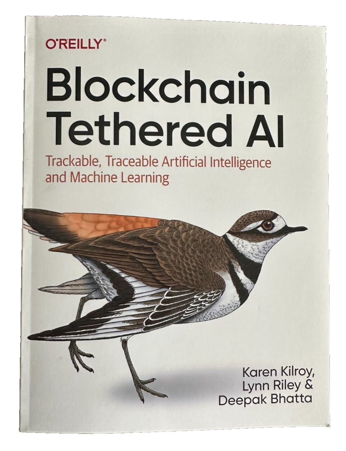 Blockchain Tethered AI O’Reilly Kilroy Riley Bhatta Machine Learning PB VG