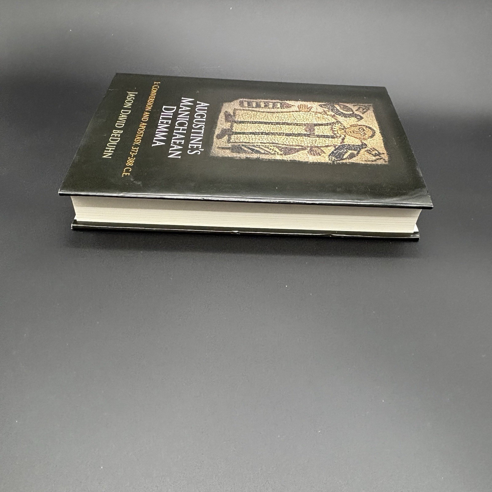 Augustine’s Manichaean Dilemma, 1 : Conversion and Apostasy, 373-388 CE, HC/DJ