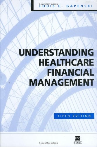 UNDERSTANDING HEALTHCARE FINANCIAL MANAGEMENT, 5TH EDITION By Louis C. Gapenski
