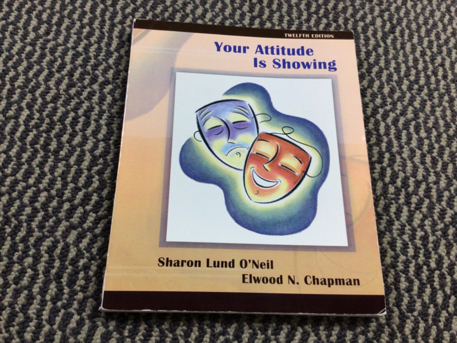 YOUR ATTITUDE IS SHOWING (12TH EDITION) By Sharon Lund O’neil & Chapman Elwood