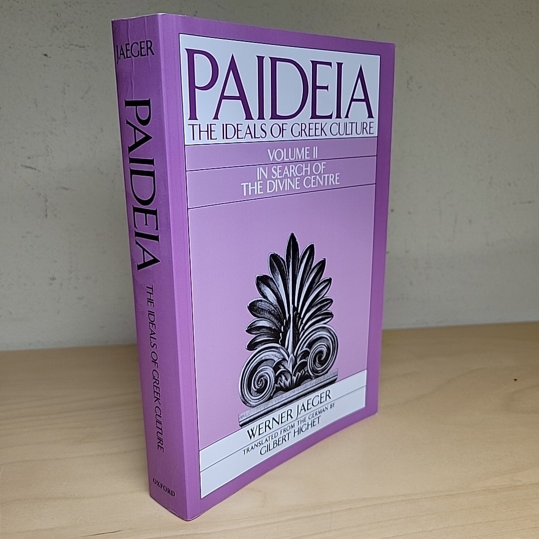 Paideia the Ideals of Greek Culture Volume 2 In Search of the Divine Center