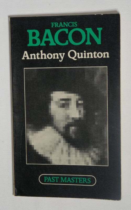 Francis Bacon (Past Masters S.) by Quinton, Anthony Pb softback Book 1st Ed