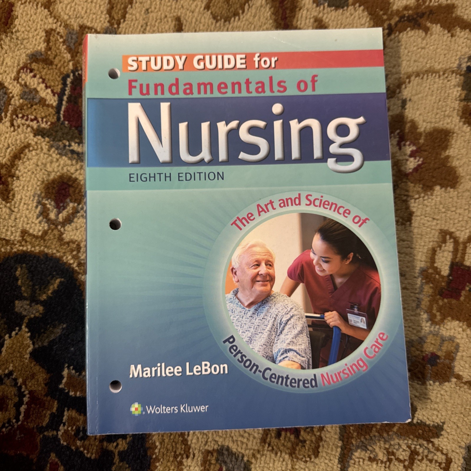 Study Guide for Fundamentals of Nursing : The Art and Science – 8 – LeBon