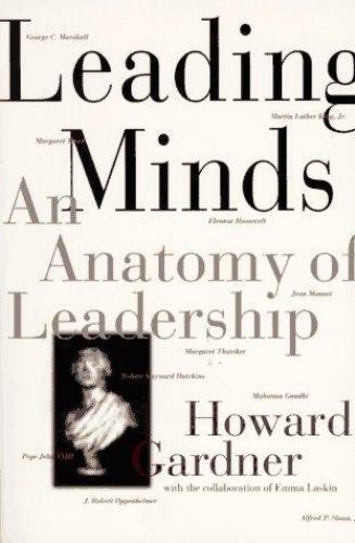 Leading Minds : An Anatomy of Leadership by Howard Gardner and Emma Laskin…