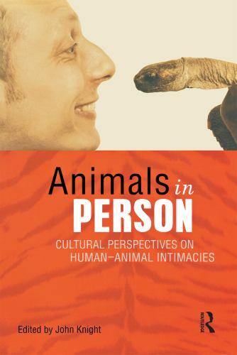 Animals in Person: Cultural Perspectives on Human-Animal Intimacies, , Good Book