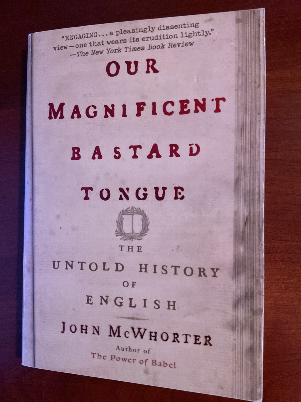 Our Magnificent Bastard Tongue: The Untold History of English by John McWhorter