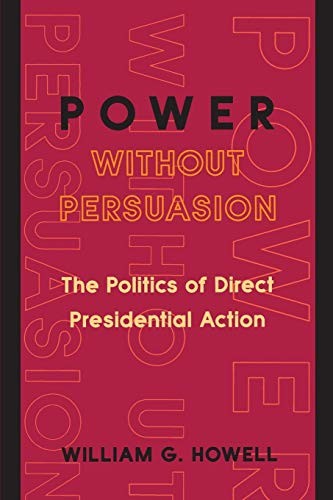 Power without Persuasion: The Politics of Direct Presidential …