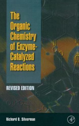 Organic Chemistry of Enzyme-Catalyzed Reactions, Revised Edition by Silverman P