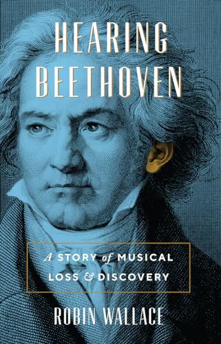 Hearing Beethoven – A Story of Musical Loss and Di… by Wallace, Robin Hardback