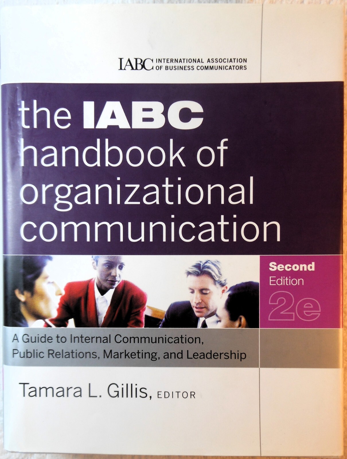 THE IABC HANDBOOK OF ORGANIZATION COMMUNICATION, 2nd Ed. (2011 Hardcover)